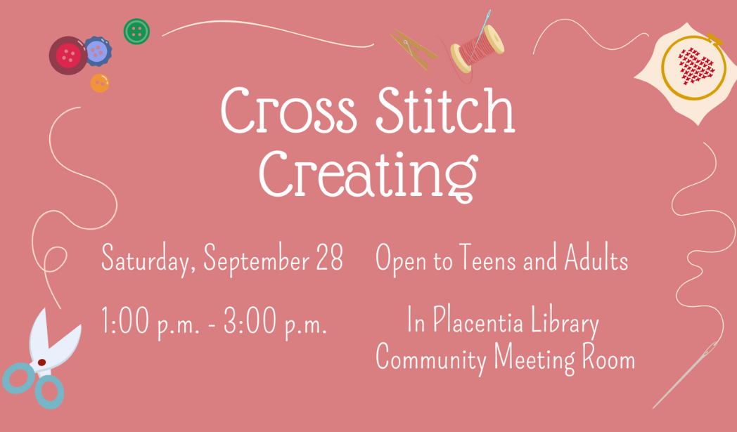 An advertisement for a cross-stitching event at Placentia Library on September 28 for teens and adults.
