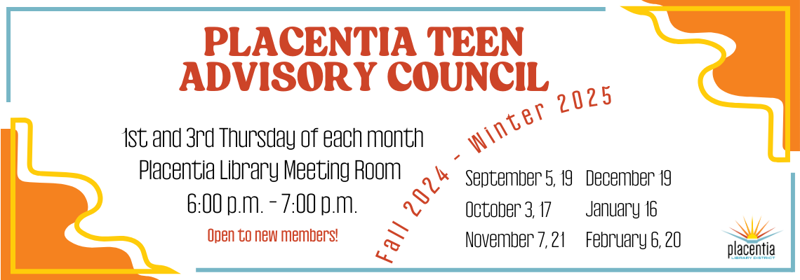 A flyer for the Placentia Teen Advisory Council, meeting twice a month at the library. Open to new members.