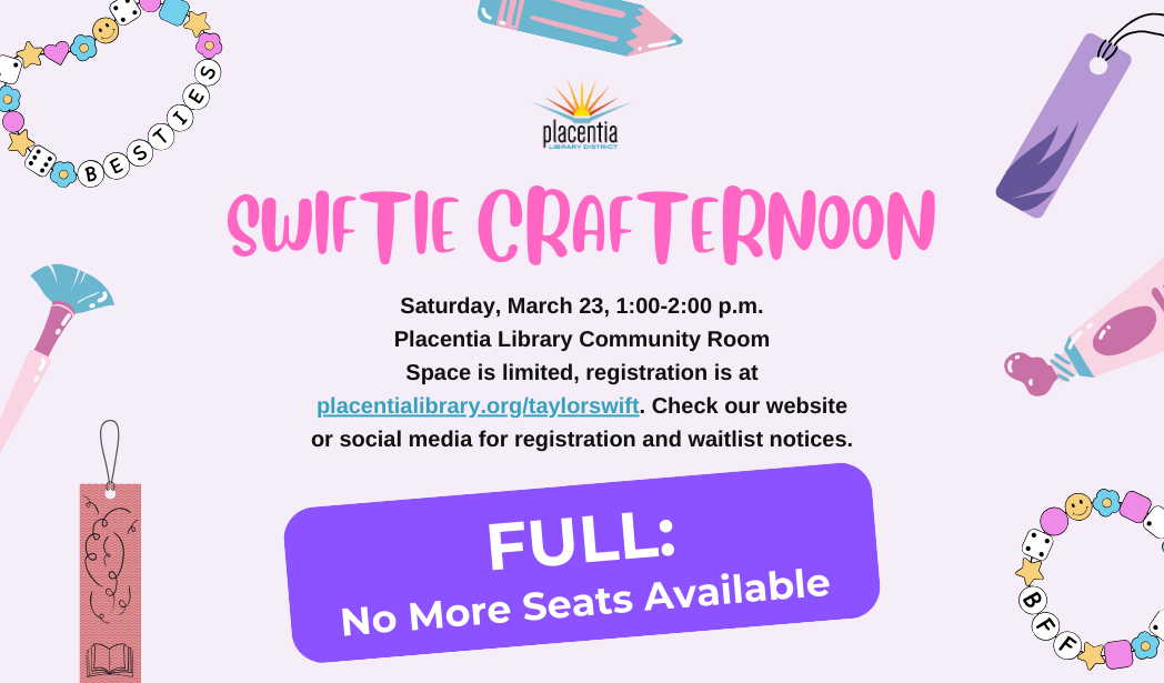 A colorful flyer for "Swiftie Crafternoon" at Placentia Library, indicating the event is full and no more seats are available.