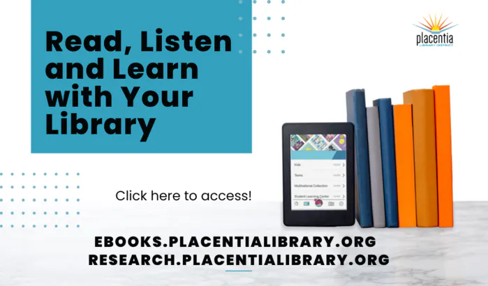 An ad promoting e-books and research at Placentia Library with a "Read, Listen and Learn" message, a tablet, and a stack of books.