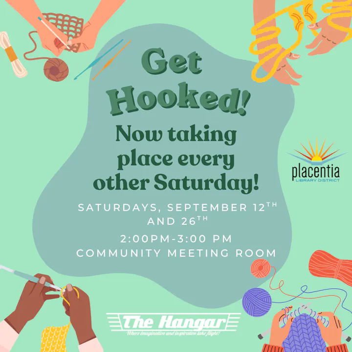 "Get Hooked!" crafting event at Placentia Library, every other Saturday at 2 PM, starting September 12th. Community meeting room.