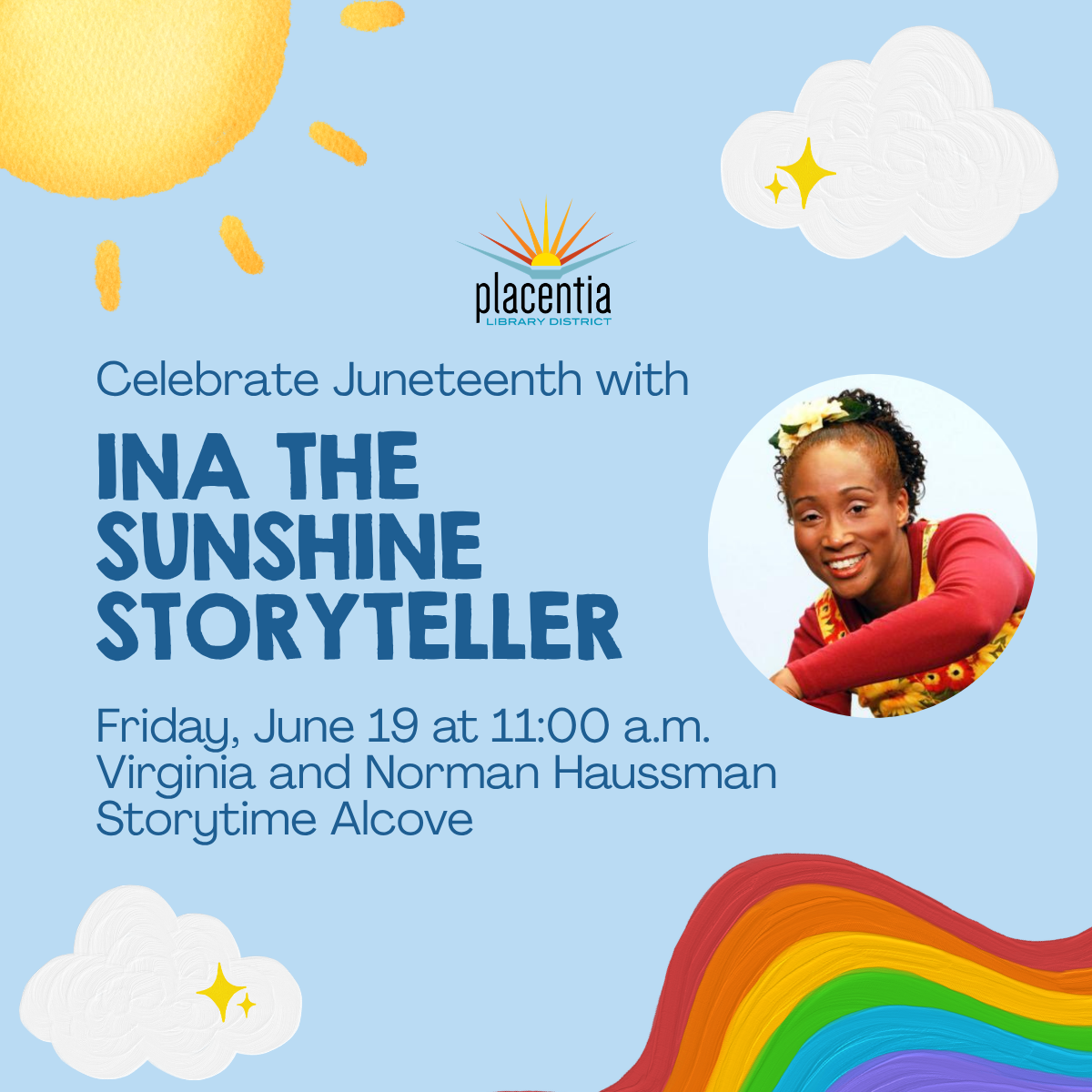 Join Ina the Sunshine Storyteller for a Juneteenth celebration on June 19 at the Placentia Library Storytime Alcove.