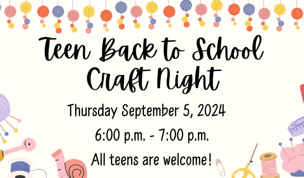 Flyer for "Teen Back to School Craft Night" on September 5, 2024, from 6 - 7 PM, welcoming all teens.