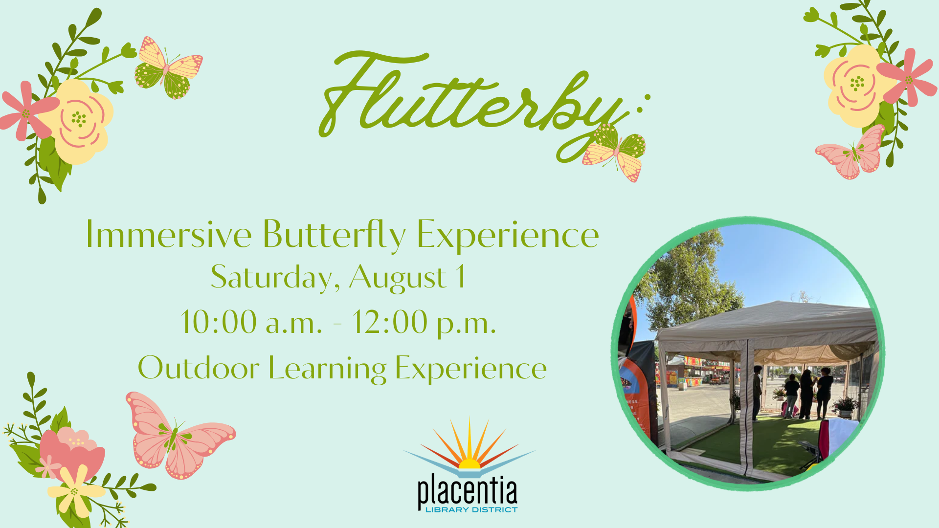 Event: "Flutterby" Immersive Butterfly Experience on Saturday, August 1, 10:00 a.m. - 12:00 p.m. at Placentia Library District.