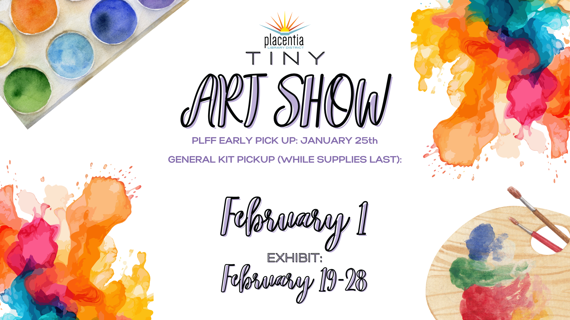 Placentia Tiny Art Show: Early pick up Jan 25, general kit pickup (while supplies last). Exhibit runs Feb 19-28.