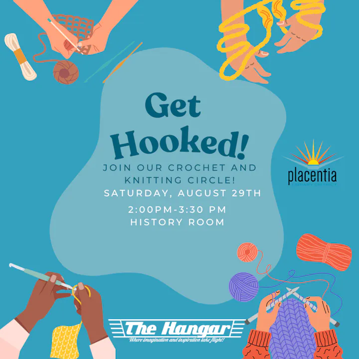 Join the crochet and knitting circle at The Hangar, Placentia Library, on August 29th, 2-3:30 PM in the History Room!