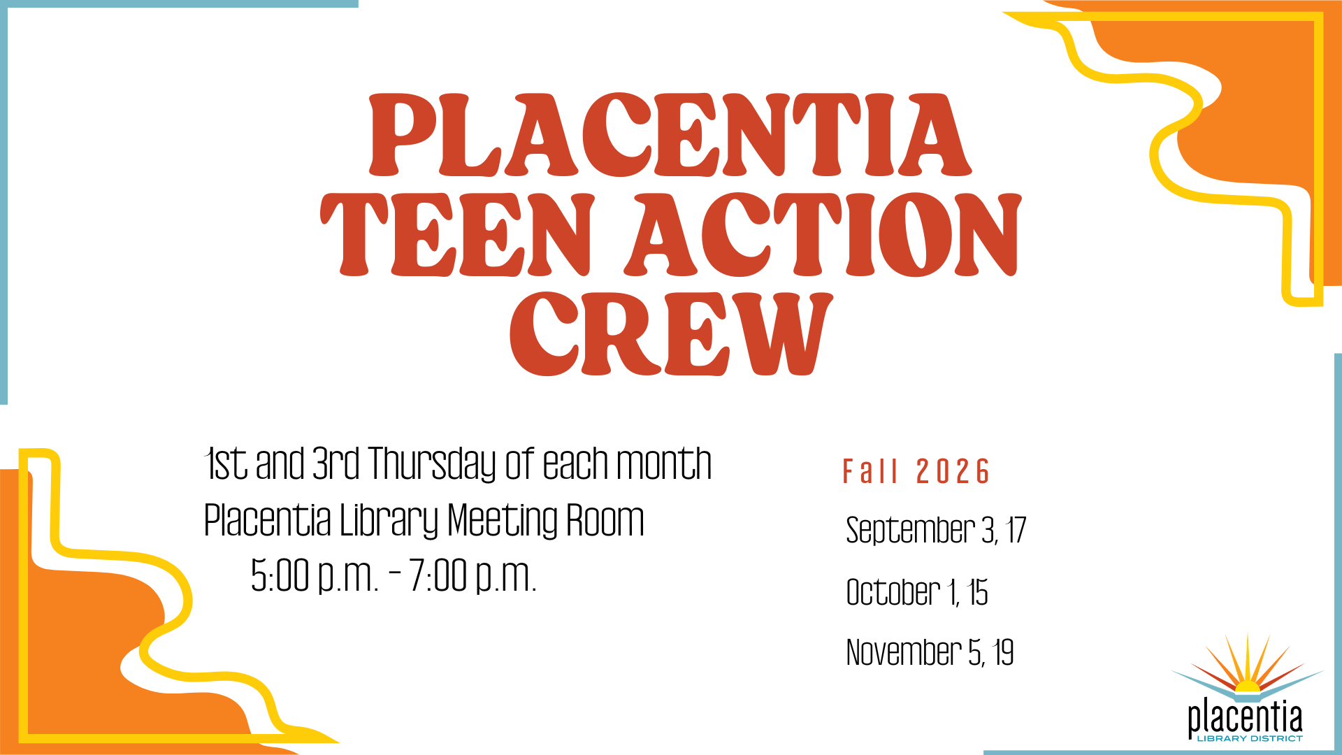 Info about the Placenta Teen Action Crew meetings: 1st & 3rd Thursdays, Fall 2026, at the library from 5-7 PM.