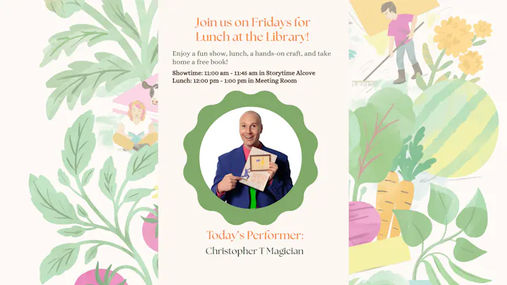 Join us Fridays for lunch and a show at the library! Featuring magician Christopher T. Magician, crafts, and free books.