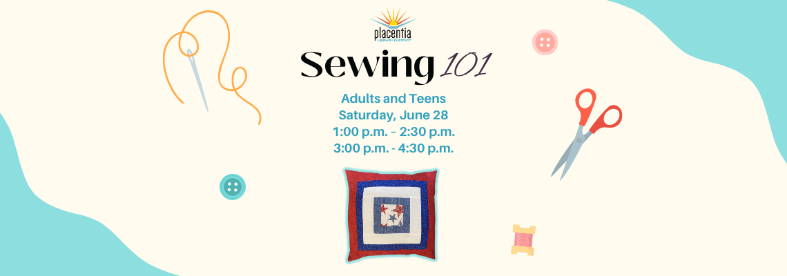 Sewing 101 class for adults and teens on Saturday, June 28, with sessions at 1:00 p.m. and 3:00 p.m. Features sewing tools and a quilt.