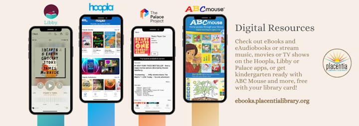 Digital resources ad showcasing eBooks and eAudiobooks alongside apps like Libby, Hoopla, Palace Project, and ABCmouse from Placentia Library.