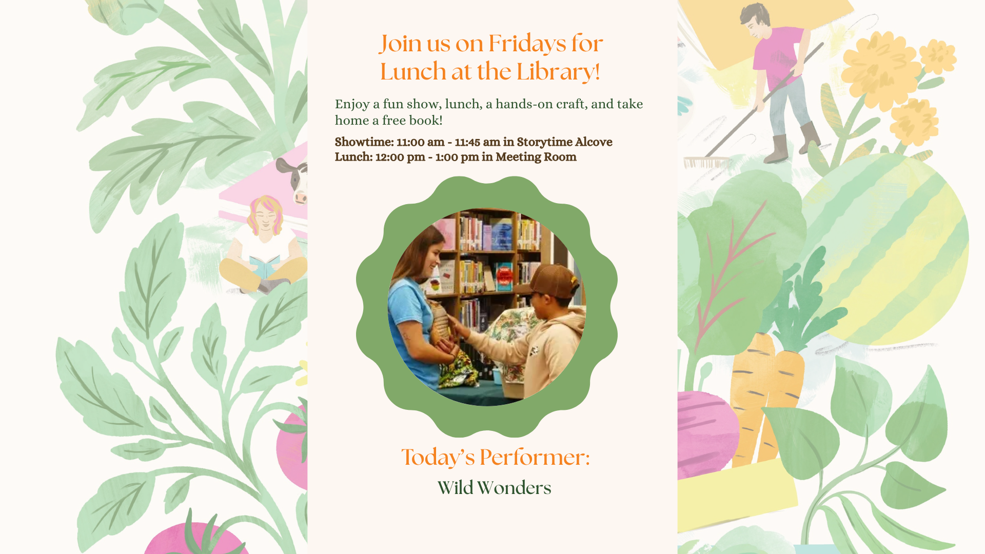 Join us Fridays at the library for a show, lunch, crafts, and a free book! Showtime: 11:00-11:45 AM. Lunch: 12:00-1:00 PM.