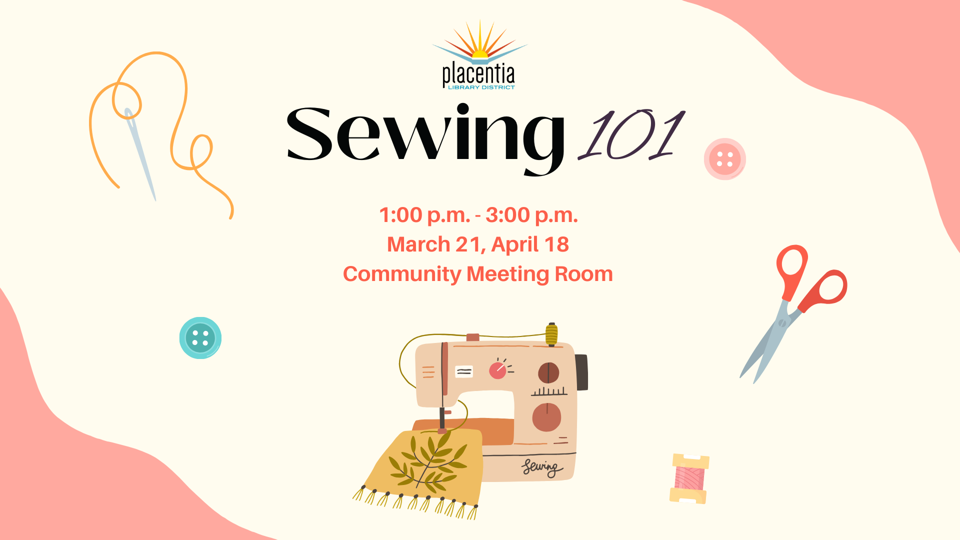 Sewing 101 class on March 21 and April 18, 1-3 PM at Placentia Library's Community Meeting Room.