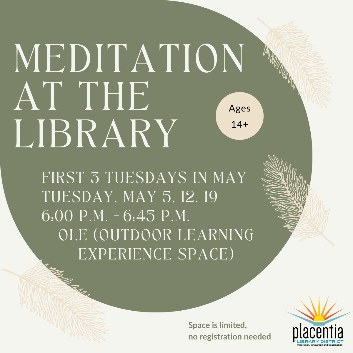 Meditation sessions at Placentia Library on May 5, 12, & 19, 6:00-6:45 PM. Ages 14+, no registration needed, limited space.