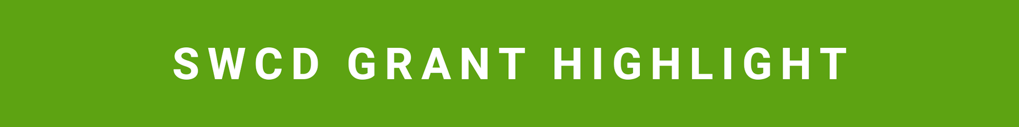 Text on a green background: "SWCD GRANT HIGHLIGHT"