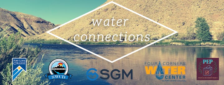 River and hill background with "water connections" text; logos: Fort Lewis College, SWCD, SGM, Four Corners Water Center, SkyPEP. Water Connections Logo