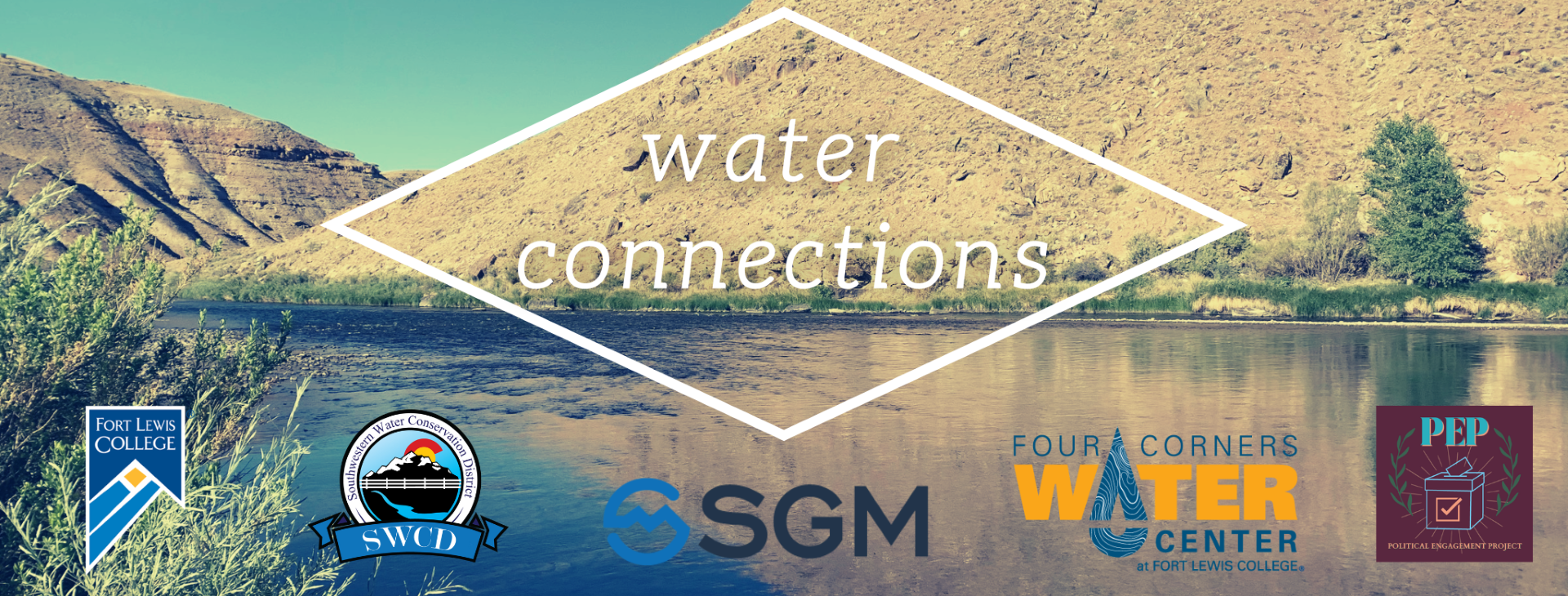 River and hill background with "water connections" text; logos: Fort Lewis College, SWCD, SGM, Four Corners Water Center, SkyPEP. Water Connections Logo