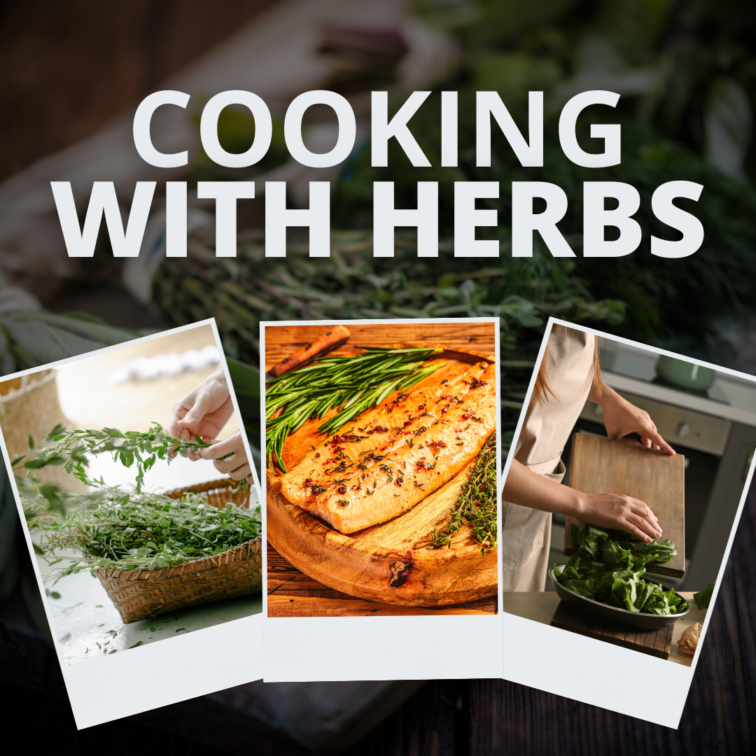 "Cooking With Herbs" on a background and three images: herbs in a basket, roasted fish with herbs, and someone preparing leafy greens.