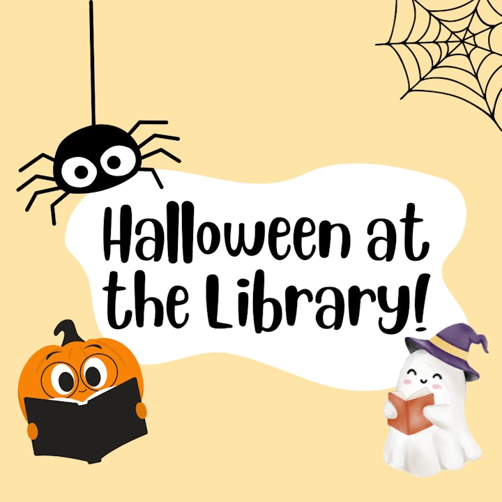 A Halloween-themed graphic with text "Halloween at the Library", a spider, web, a ghost reading, and a pumpkin holding a book.