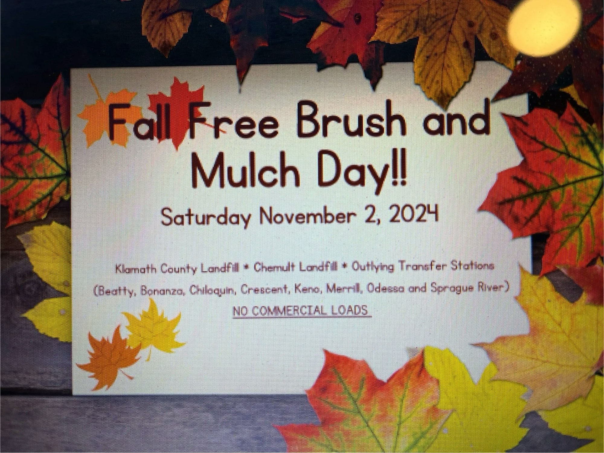 "Fall Free Brush and Mulch Day!! Saturday November 2, 2024, at various Klamath County locations. No commercial loads."
