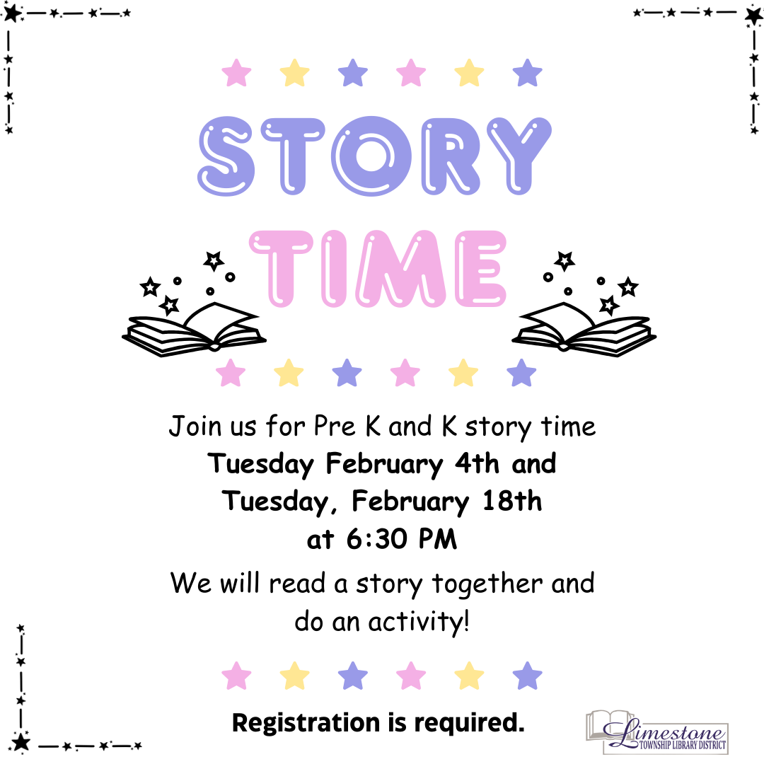 Story time for Pre K and K on Feb 4th and 18th at 6:30 PM. Registration required.