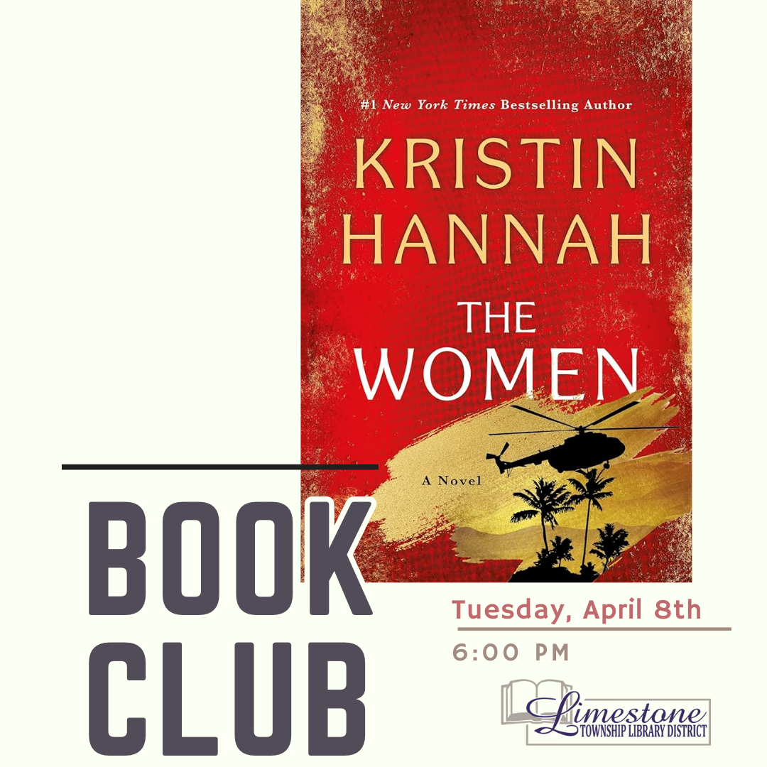 Book club featuring "The Women" by Kristin Hannah on Tuesday, April 8th at 6:00 PM, Limestone Township Library.