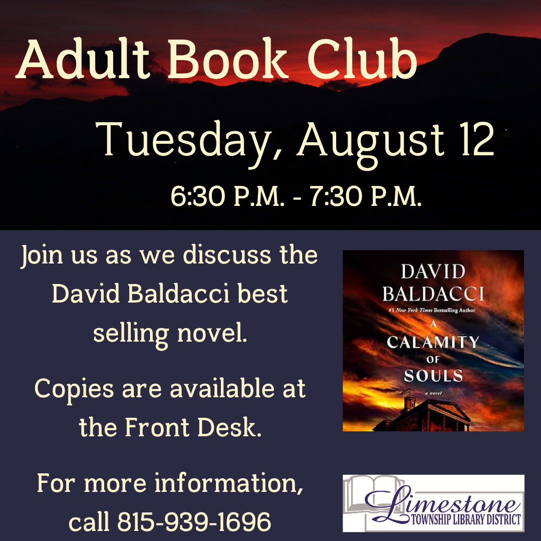 Adult Book Club meeting on Tuesday, August 12, 6:30-7:30 PM, discussing a David Baldacci novel. More info: 815-939-1696.