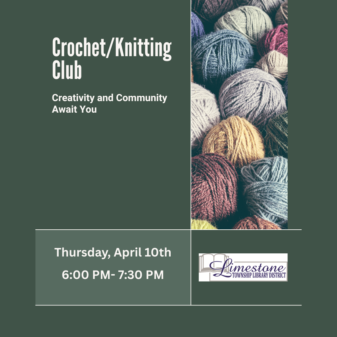 Crochet/Knitting Club event on April 10th, 6:00-7:30 PM at Limestone Township Library District.