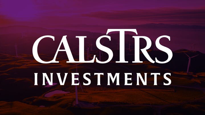 Text "CalSTRS INVESTMENTS" over a purple-tinted landscape with wind turbines.