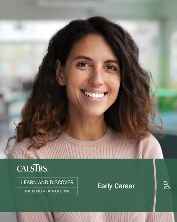 A smiling woman with text promoting Early Career benefits from CalSTRS.