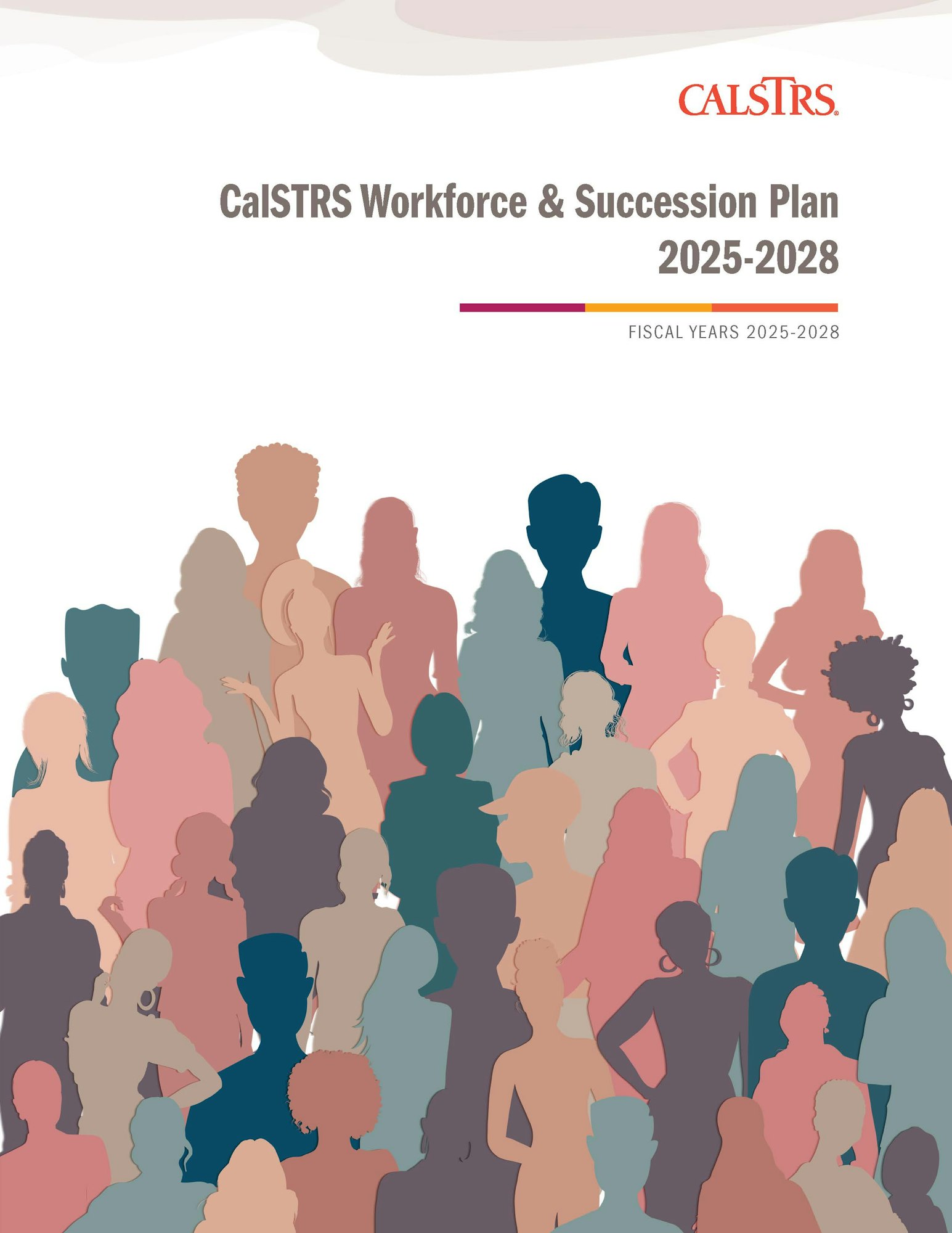 Silhouettes of diverse individuals with text: "CalSTRS Workforce & Succession Plan 2025-2028, Fiscal Years 2025-2028."