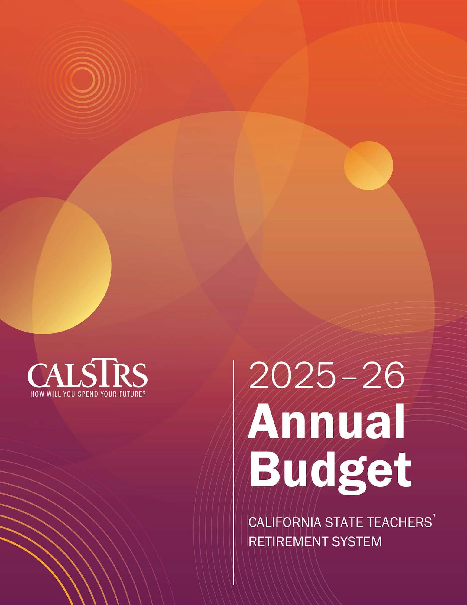 CalSTRS 2025-26 Annual Budget cover for the California State Teachers’ Retirement System, with abstract orange circles design.