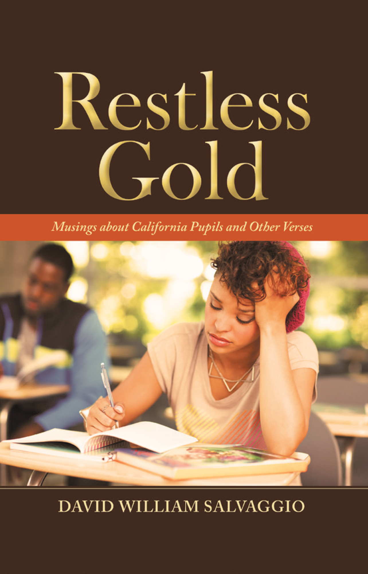 Book cover with a student leaning on her hand while reading. The title is Restless Gold: Musings About California Pupils and Other Verses.