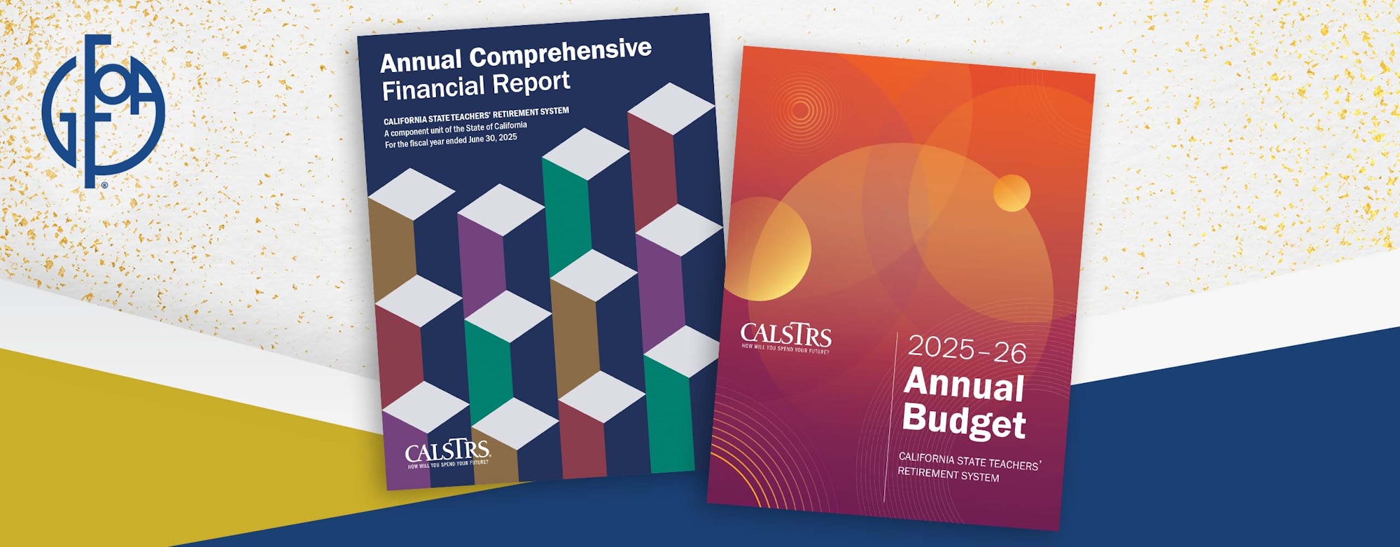 The image features two financial reports for CALSTRS: the "Annual Comprehensive Financial Report" and the "2025-26 Annual Budget."