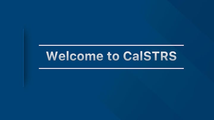 A blue graphic with the words "Welcome to CalSTRS" displayed in white text.