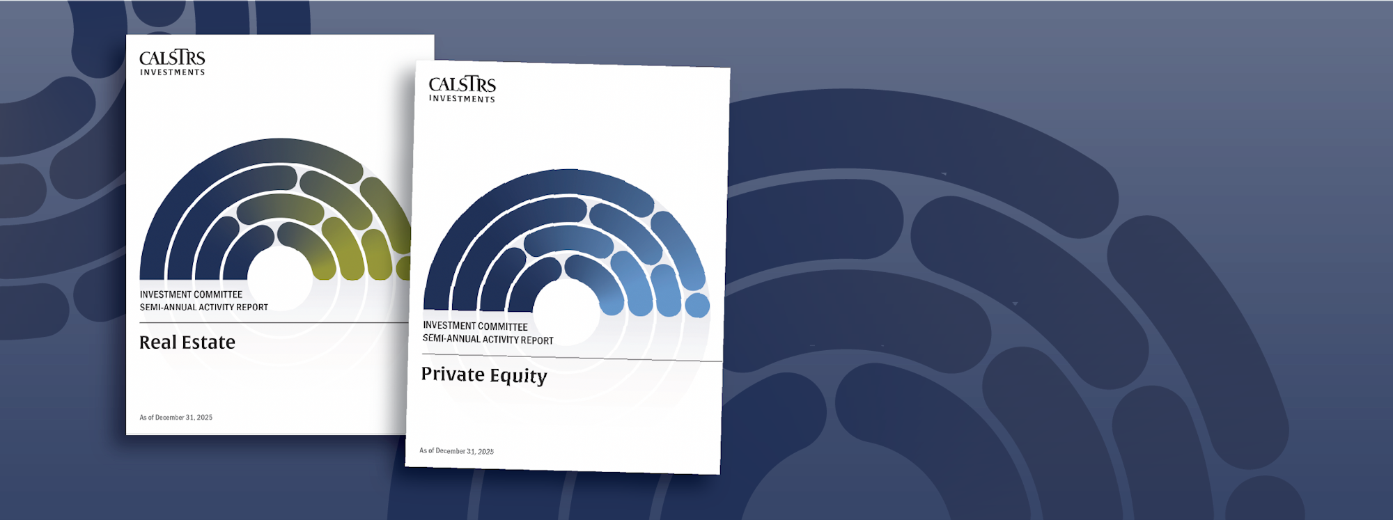 The image features two reports from CalSTRS Investments on Real Estate and Private Equity, dated December 31, 2025.