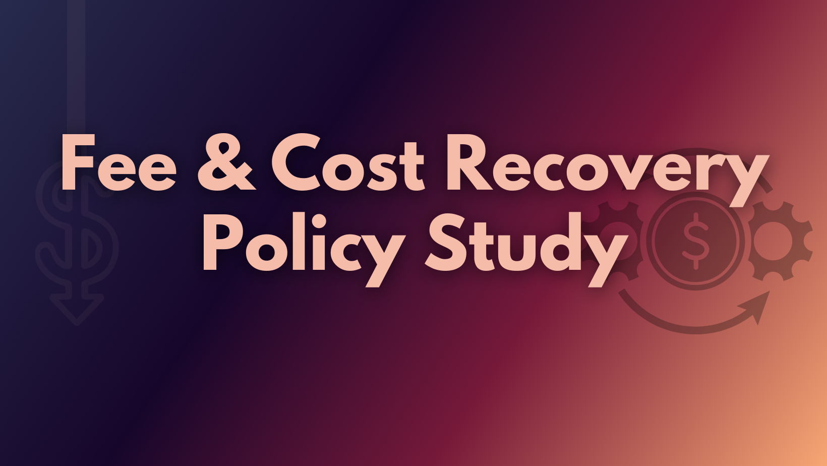 The image features the title "Fee & Cost Recovery Policy Study" with a gradient background and dollar symbols.