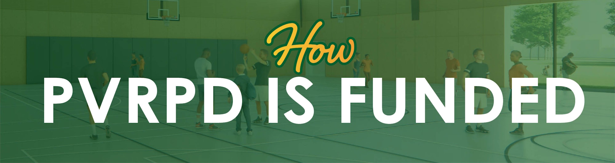 The image features a title stating "How PVRPD is Funded" with a background of people playing basketball indoors.