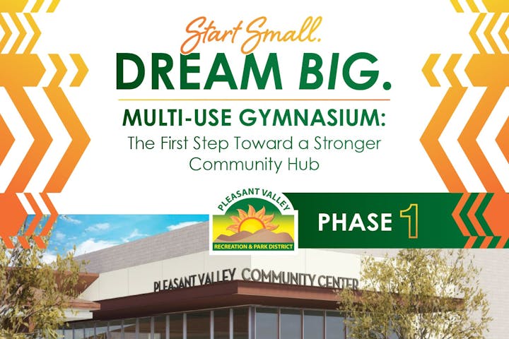 Start Small, Dream Big. Multi-use gymnasium project by Pleasant Valley Recreation & Park District, Phase 1.