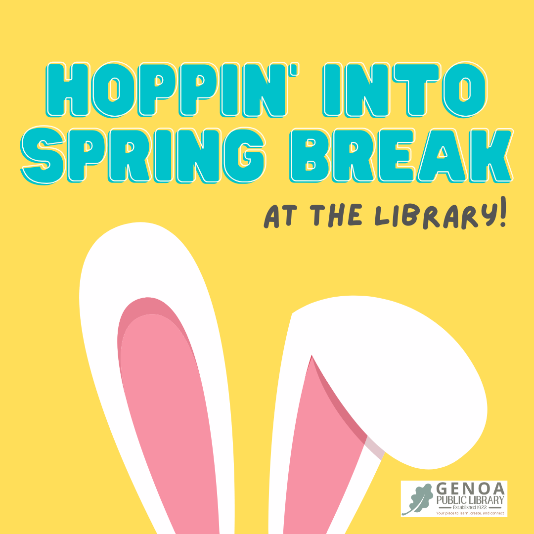 Graphic promoting a spring break event at the Genoa Public Library, featuring playful text and bunny ears on a yellow background.