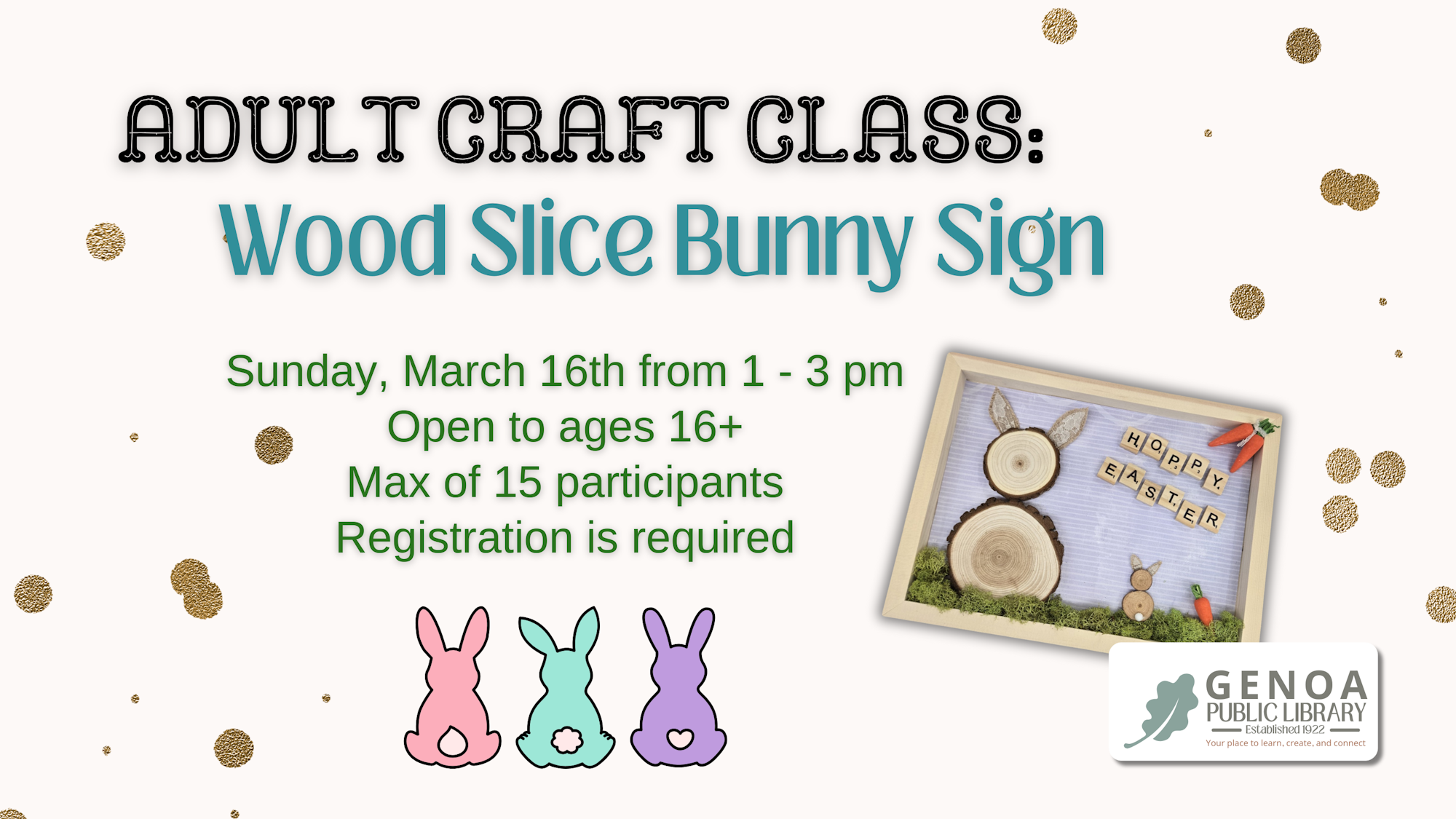 Adult craft class on March 16th at 1-3 pm for ages 16+. Max 15 participants. Registration required. Hosted by Genoa Public Library.