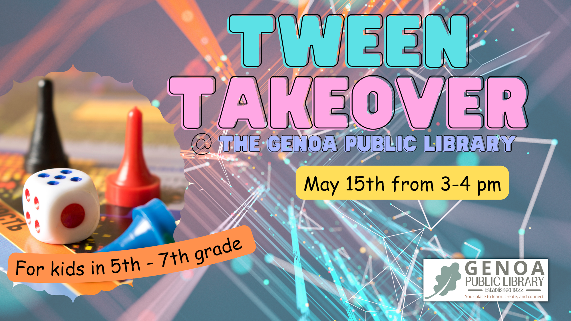 Event: Tween Takeover at Genoa Public Library on May 15th, 3-4 PM. For kids in 5th-7th grade.