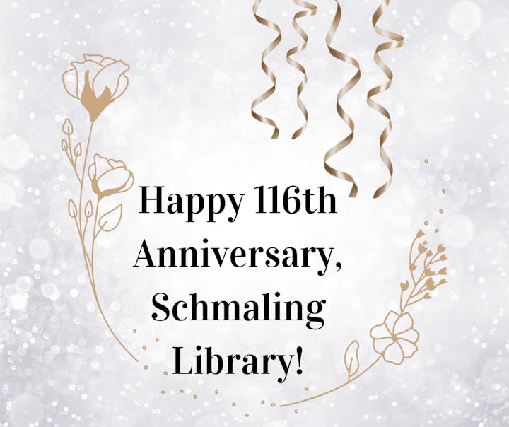 Text with floral design: "Happy 116th Anniversary, Schmaling Library!"