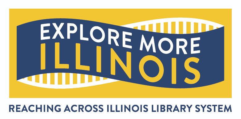 A graphic with text "EXPLORE MORE ILLINOIS" and "REACHING ACROSS ILLINOIS LIBRARY SYSTEM".