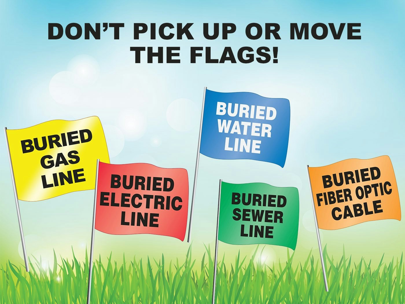 Flags mark buried utility lines: gas, electric, water, sewer, fiber optic. Message: "Don't pick up or move the flags!"