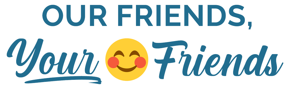 Text "OUR FRIENDS, Your Friends" with a smiling emoji in place of "o" in "Your".
