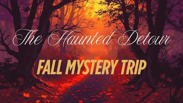 A spooky autumn forest with text: "The Haunted Detour" and "Fall Mystery Trip."