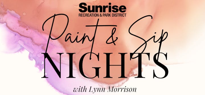 Sunrise Recreation & Park District's "Paint & Sip Nights" with Lynn Morrison over a watercolor background.