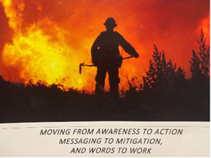 A silhouette of a firefighter stands against a large fire with text: "Moving from Awareness to Action, Messaging to Mitigation, and Words to Work."