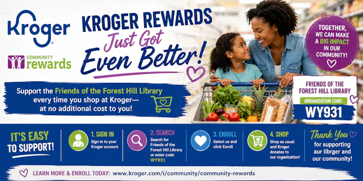 Kroger Rewards program supports Friends of the Forest Hill Library. Enroll using code WY931 to help the library while shopping.