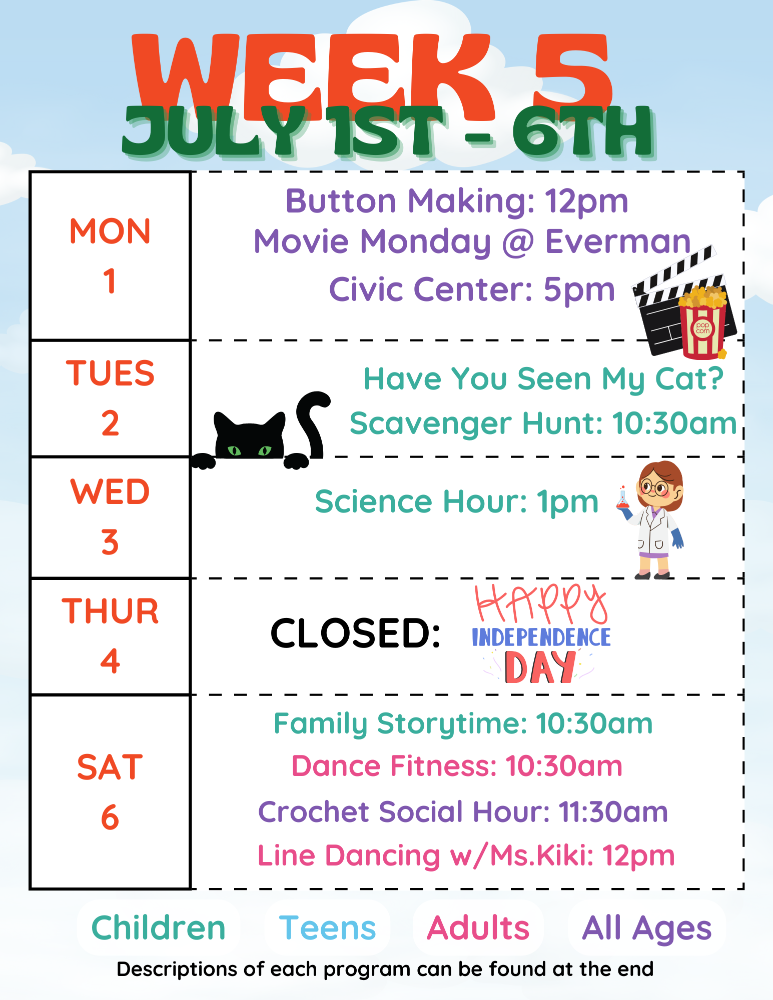 Weekly schedule: Button Making, Movie Monday, Scavenger Hunt, Science Hour, CLOSED July 4th, Storytime, Dance, Crochet, Line Dancing.
